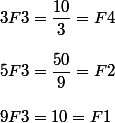 3F3=\dfrac{10}{3}=F4
 \\ 
 \\ 5F3=\dfrac{50}{9}=F2
 \\ 
 \\ 9F3=10=F1